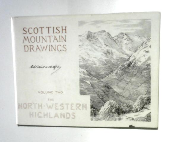 The North Western Highlands, Volume Two von A. Wainwright