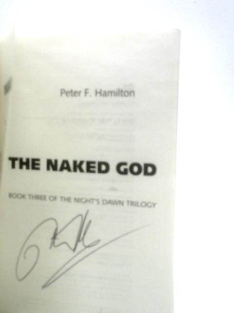 The Naked God (Book Three of the Night's Dawn Trilogy) By Peter F. Hamilton