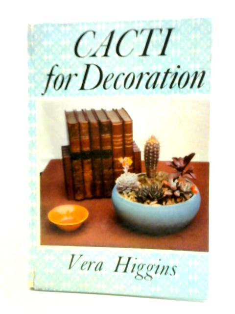 Cacti For Decoration von Vera Higgins