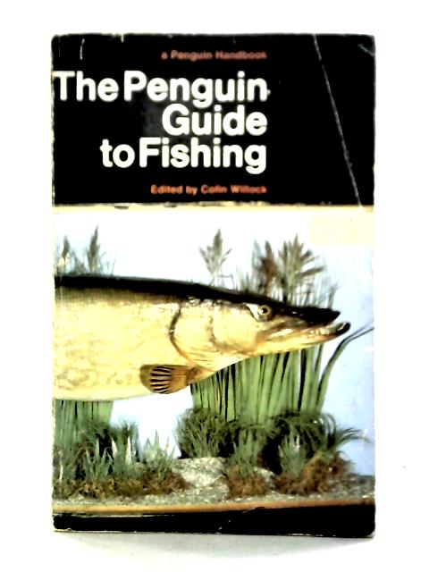 The Penguin Guide to Fishing (Penguin Handbooks) By Colin Willock