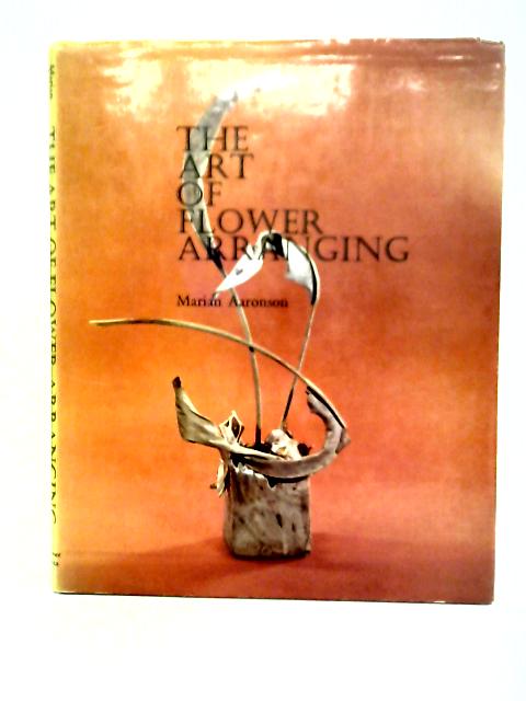 The Art of Flower Arranging By Marian Aaronson