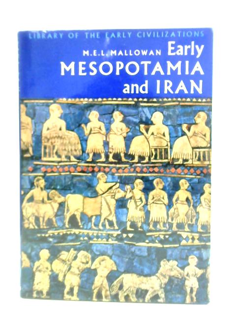 Early Mesopotamia and Iran By Max Edgar Lucien Mallowan