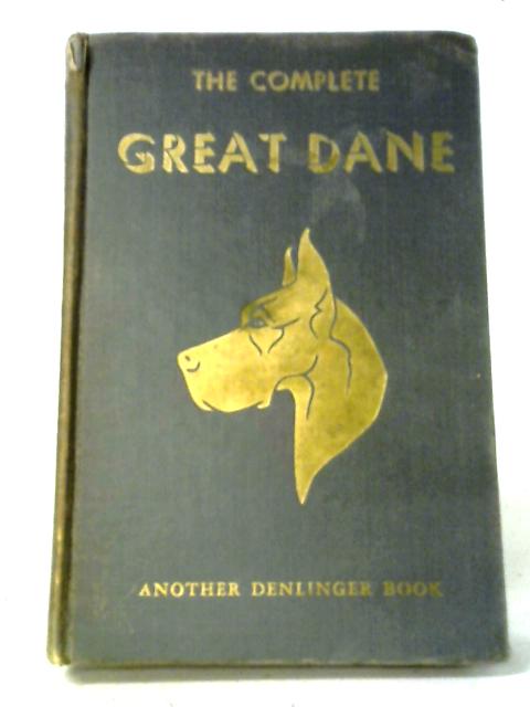 The Complete Great Dane By Milo G. Denlinger