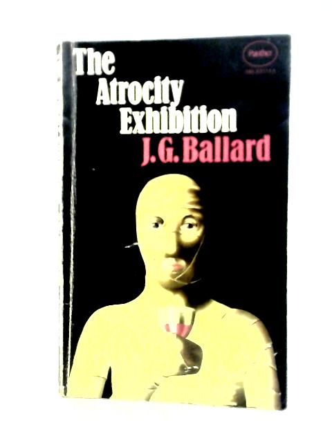 The Atrocity Exhibition By J. G. Ballard