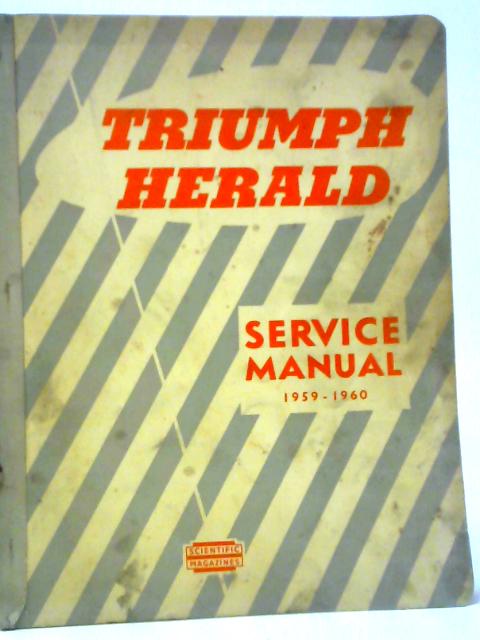 Service Manual for Triumph Herald Saloon and Coupe 1959-1960 von Not stated