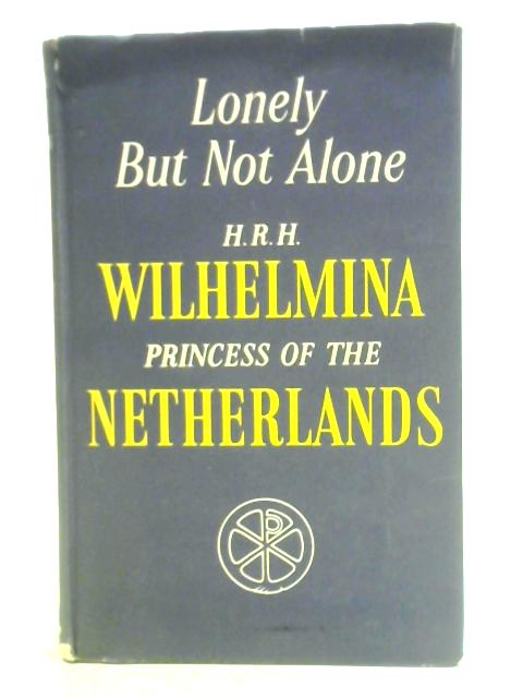 Lonely But Not Alone von H.R.H. Wilhelmina