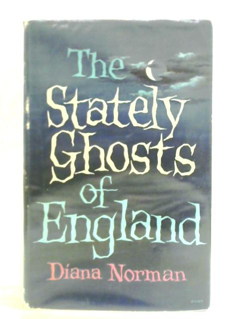 The Stately Ghosts Of England von Diana Norman