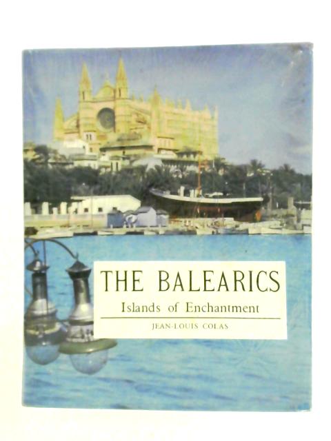 Balearics: Islands of Enchantment von Jean-Louis Colas