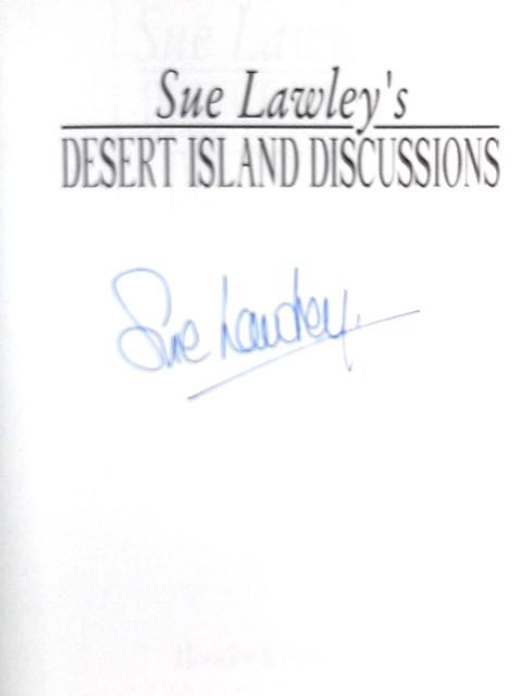 Sue Lawley's Desert Island Discussions By Sue Lawley