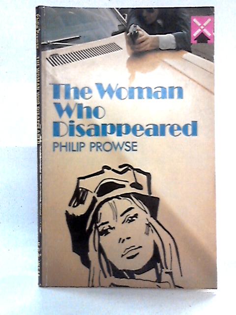 The Woman Who Disappeared By Phillip Prowse