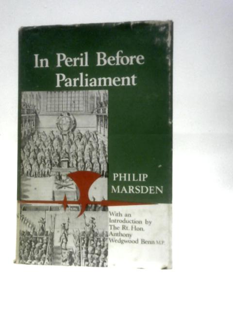 In Peril Before Parliament von Philip Marsden Anthony Wedgwood Benn (Preface)