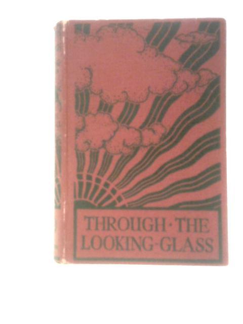 Through the Looking-Glass By Lewis Carroll