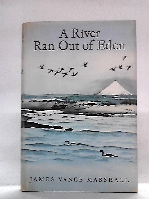 A River Ran Out Of Eden By James Vance Marshall