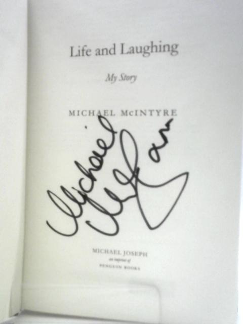 Life and Laughing: My Story By Michael McIntyre