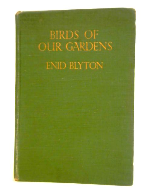 Birds of Our Gardens von Enid Blyton