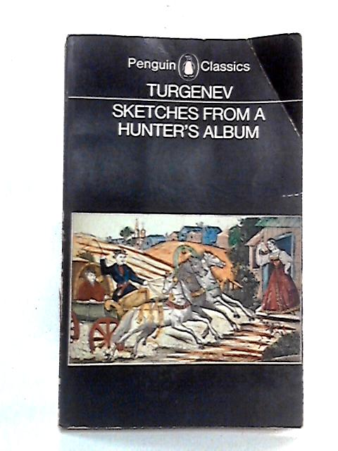Sketches from a Hunter's Album By Ivan Turgenev