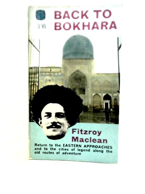 Back to Bokhara. With Plates And A Map (Four Square Book. No. 745.) By Fitzroy Hew Maclean