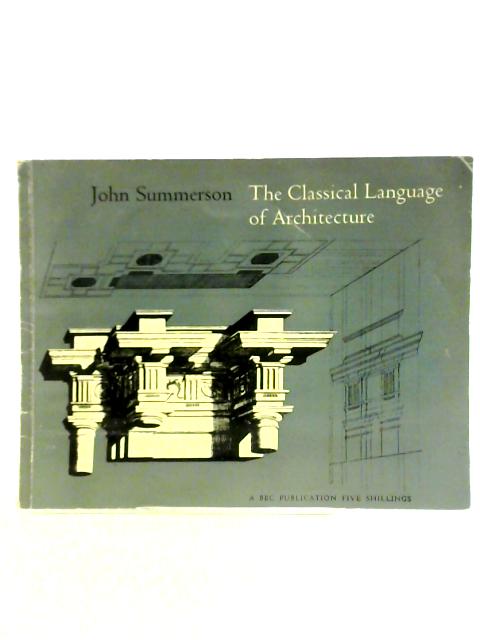 The Classical Language of Architecture By John Summerson