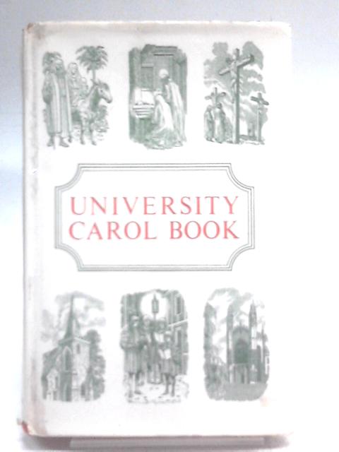 University Carol Book - A Collection of Carols from Many Lands for All Seasons par Erik Routley (Ed.)