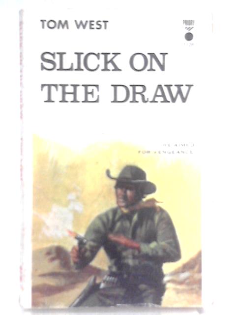 Slick On the Draw By Tom West