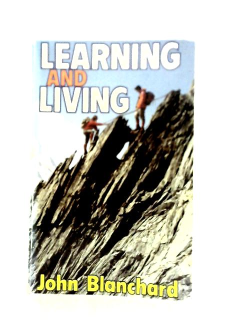 Learning and Living By John Blanchard