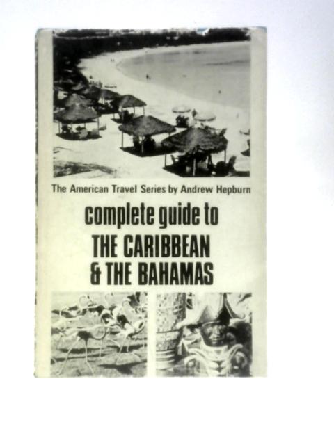 Complete Guide to the Caribbean and the Bahamas von Andrew Hepburn