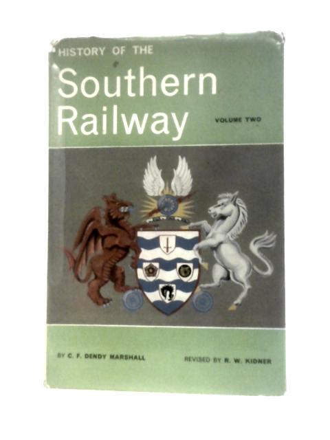 A History of the Southern Railway Volume II von C. F. Dendy Marshall