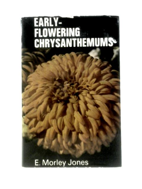 Early-flowering Chrysanthemums von Edwin Morley Jones