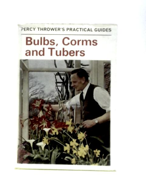 Bulbs, Corms and Tubers (Percy Thrower's Practical Guides) von Percy Thrower