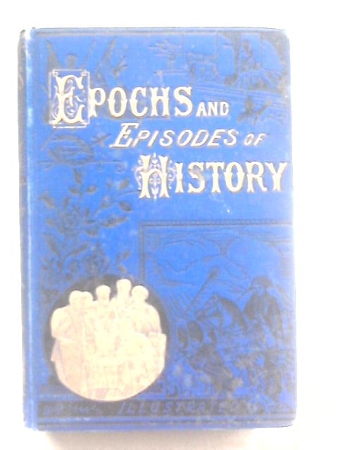 Epochs and Episodes of History von Unstated