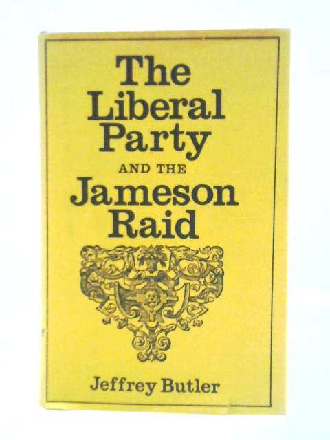 The Liberal Party and Jameson Raid von Jeffrey Butler