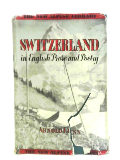 Switzerland in English Prose and Poetry von Arnold Lunn