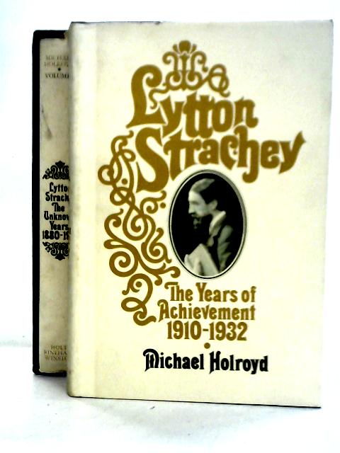 Lytton Strachey The Unknown Years 1890 - 1910 **2 Volumes** A Critical Biography By Michael Holroyd