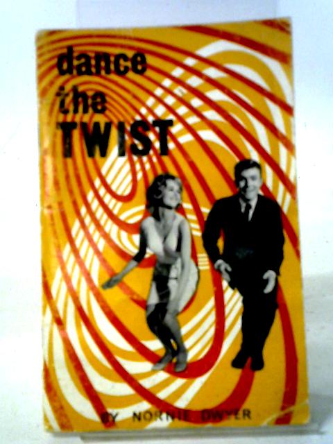 Dance The Twist By Nornie Dwyer