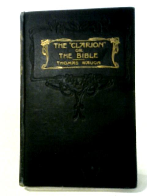The Clarion Or The Bible By Rev. Thomas Waugh