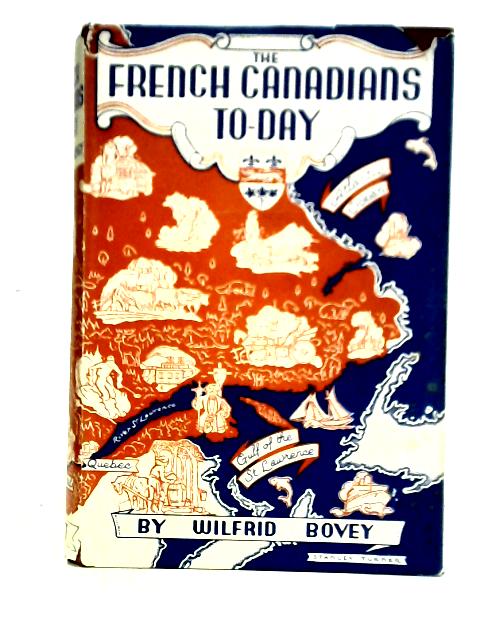The French Canadians To-Day: A People on the March By Wilfrid Bovey