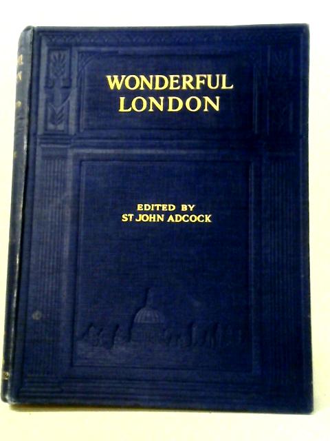 Wonderful London Volume 3 By St John Adcock