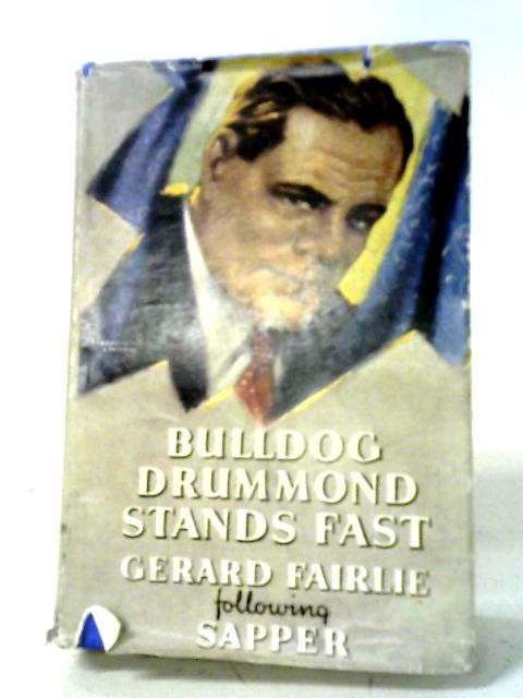 Bulldog Drummond Stands Fast By Gerard Fairlie