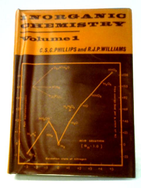Inorganic Chemistry I: Principles and Non-Metals. Vol.I By C. S. G. Phillips and R. J. P. Williams