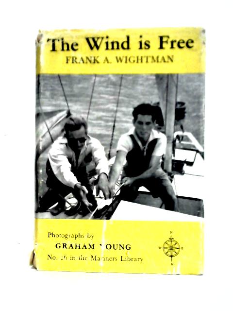 The Wind Is Free (Mariners Library; No.26) By Frank A. Wightman