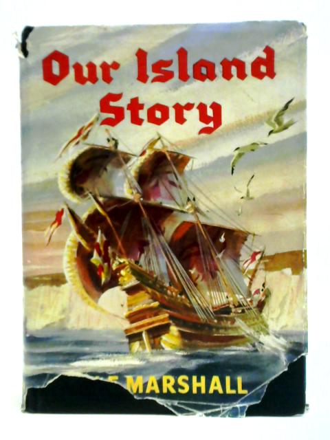 Our Island Story - A History Of Britain For Boys And Girls By H. E. Marshall