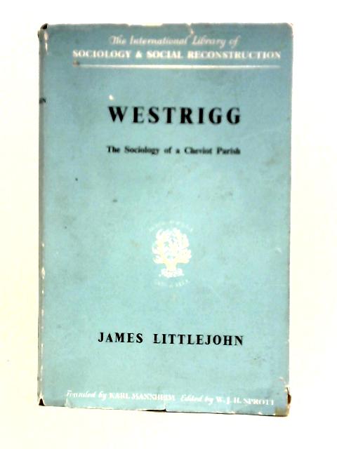 Westrigg: The Sociology of a Cheviot Parish By James Littlejohn