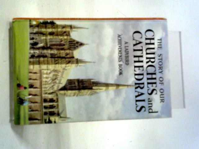 The Story Of Our Churches And Cathedrals (Ladybird 'achievements' Books) By Richard Bowood