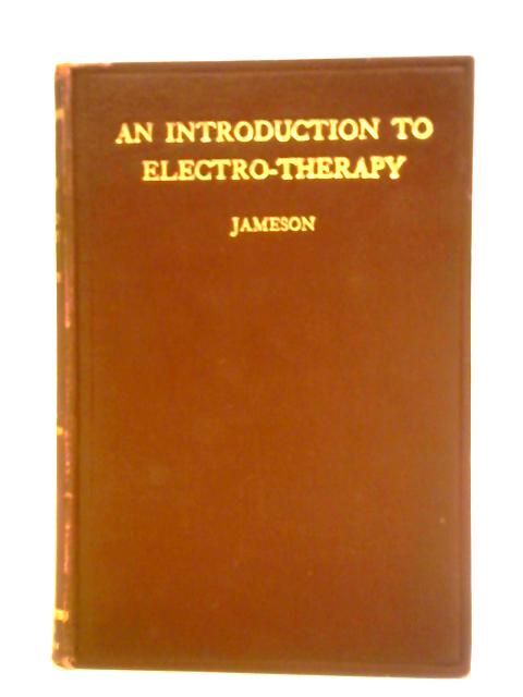 An Introduction to Electro-Therapy for the Use of Students By Catharine Jameson