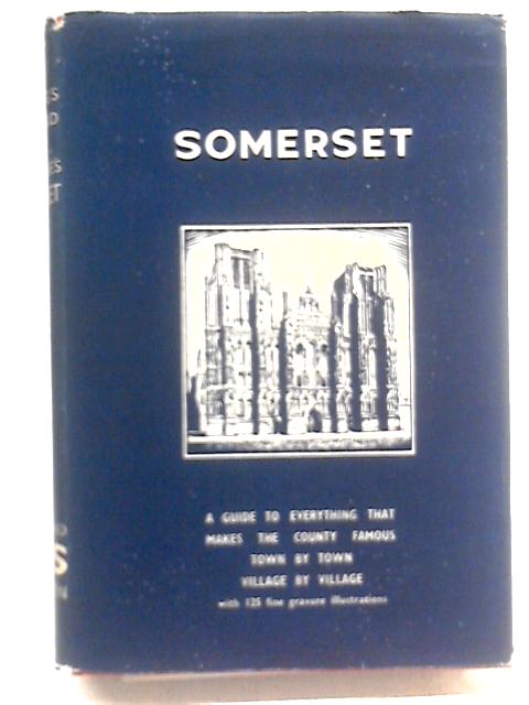 Somerset: County of Romantic Splendour. The King's England von Arthur Mee