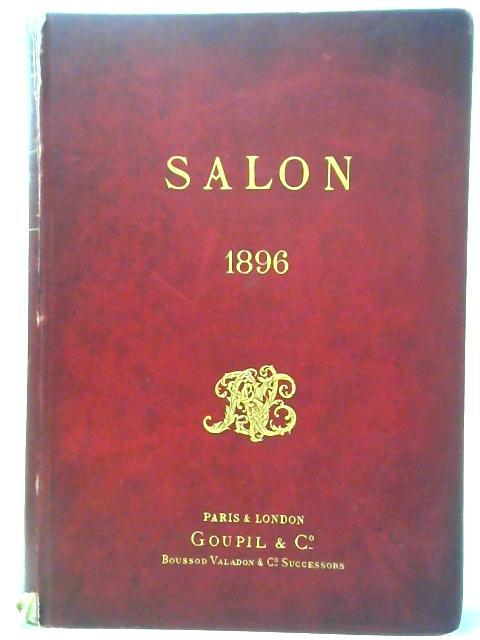The Salon 1896, One Hundred Plates - Photogravures and Etchings By Thiebault-Sisson