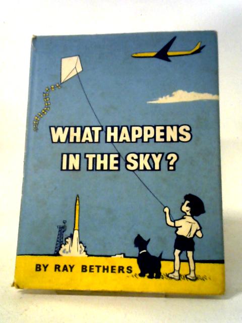 What Happens In The Sky? (Our World Series) By Ray Bethers