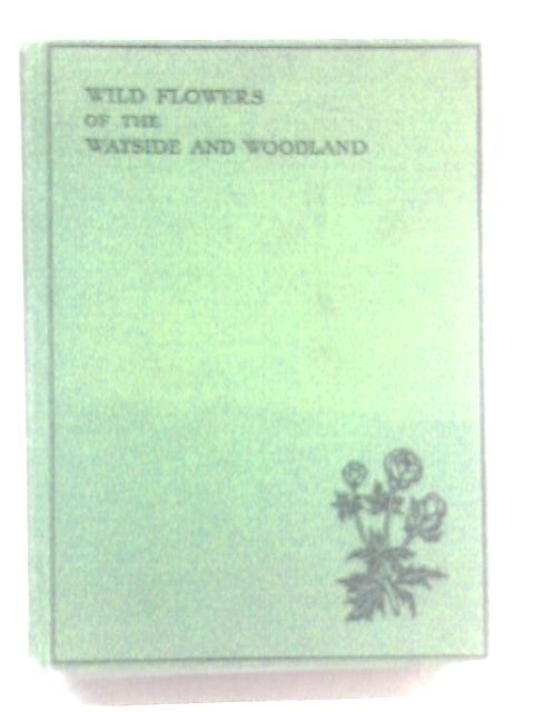 Wild Flowers of the Wayside and Woodland By T. H. Scott & W. J. Stokoe