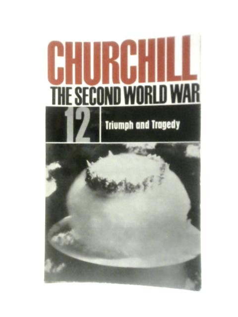 The Second World War 12 Triumph And Tragedy By Winston S Churchill