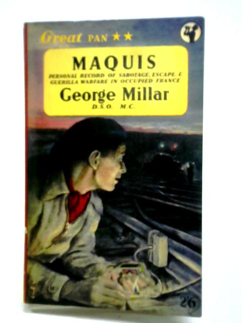 Maquis: Personal Record of Sabotage, Escape and Guerilla Warfare in occupied France par George Millar